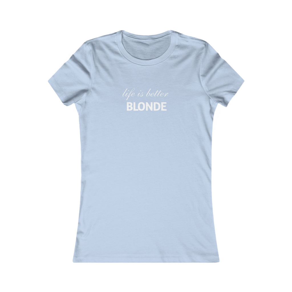 Life Is Better Blonde Women's Tee