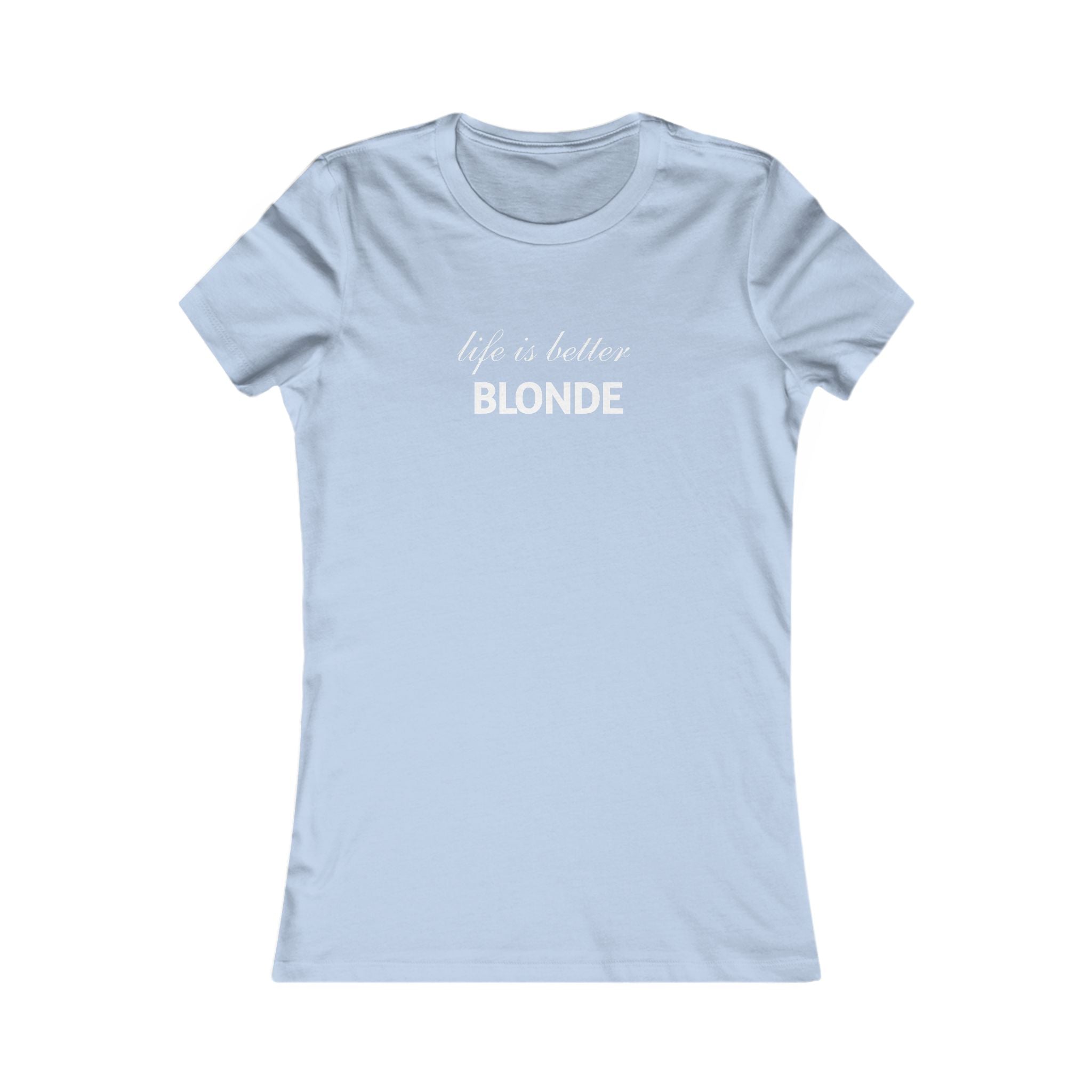 Life Is Better Blonde Women's Tee