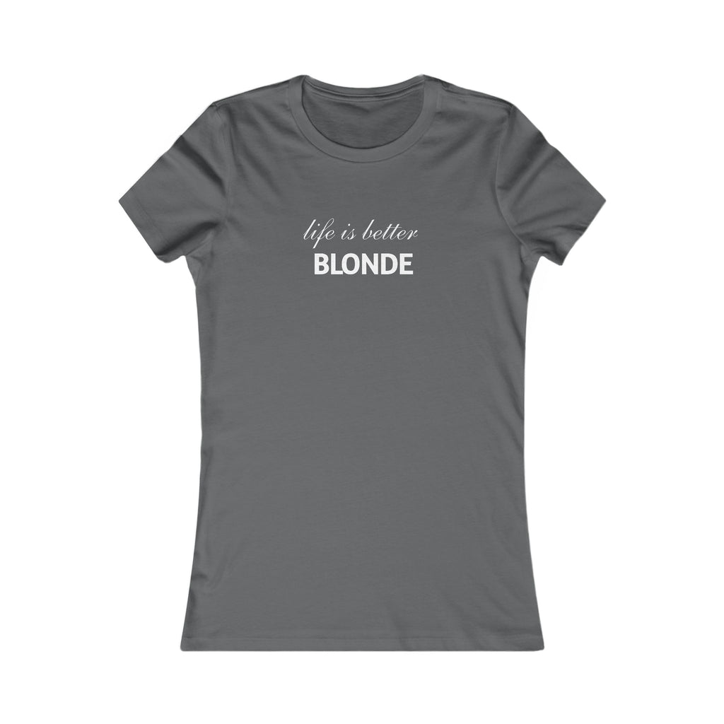 Life Is Better Blonde Women's Tee