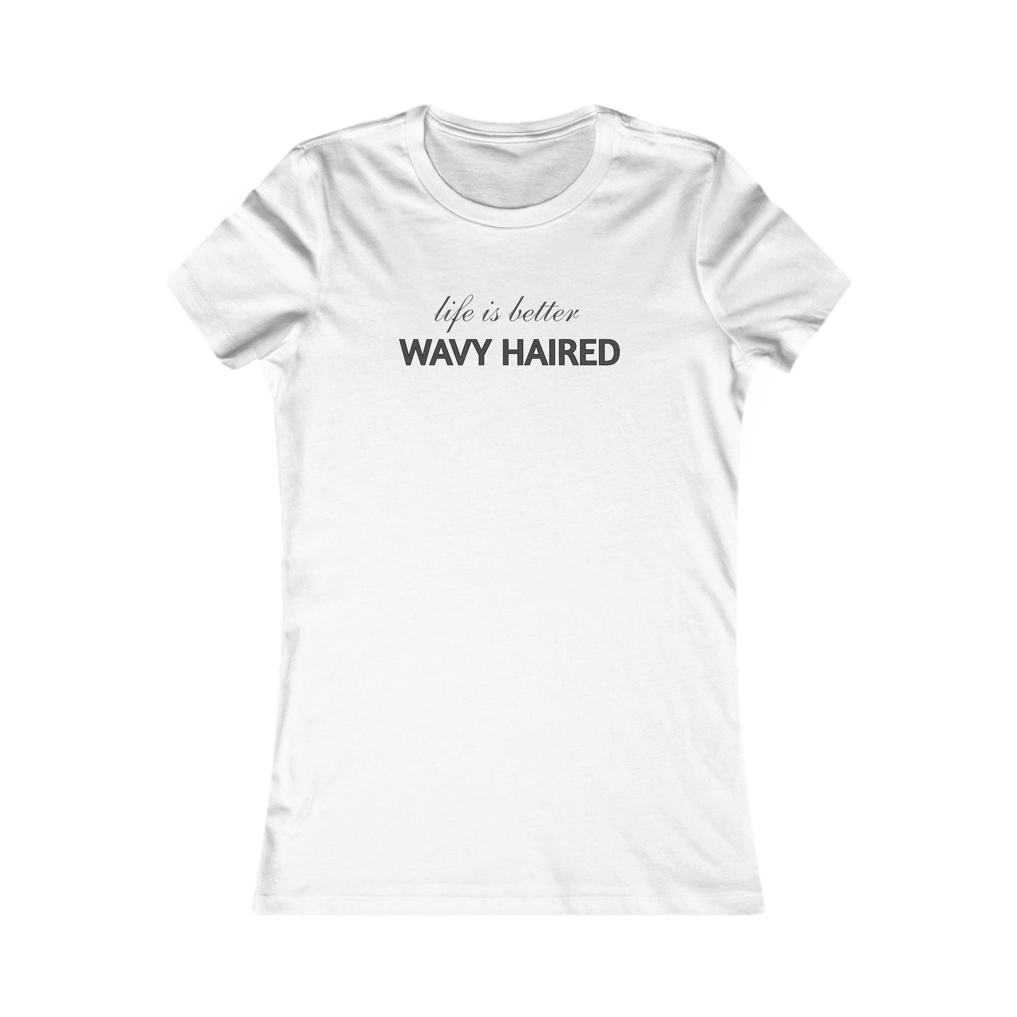 Life Is Better Wavy Haired Tee