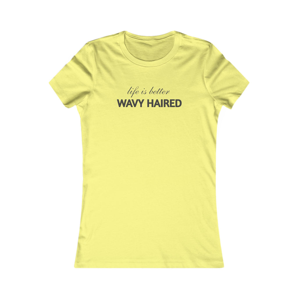 Life Is Better Wavy Haired Tee