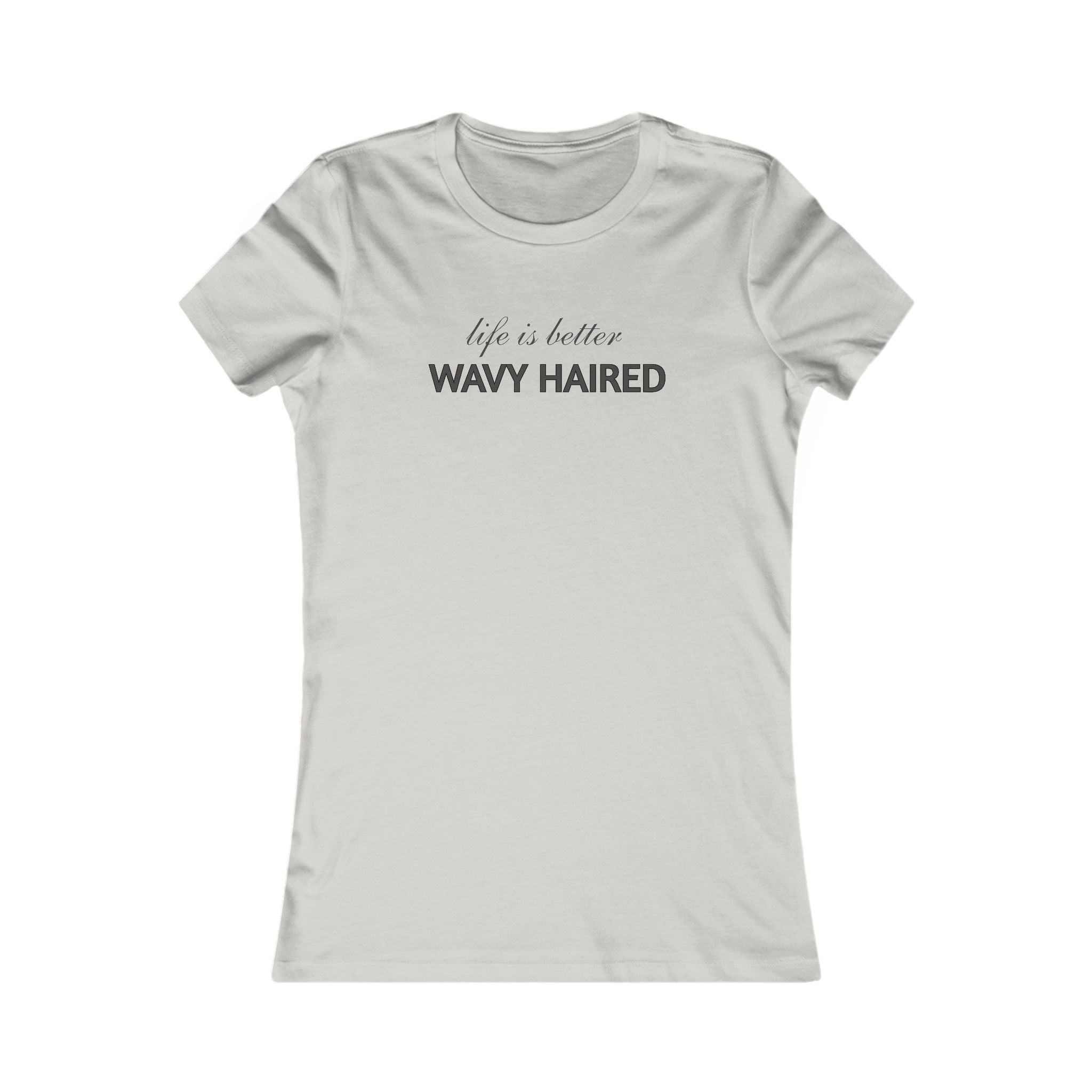 Life Is Better Wavy Haired Tee