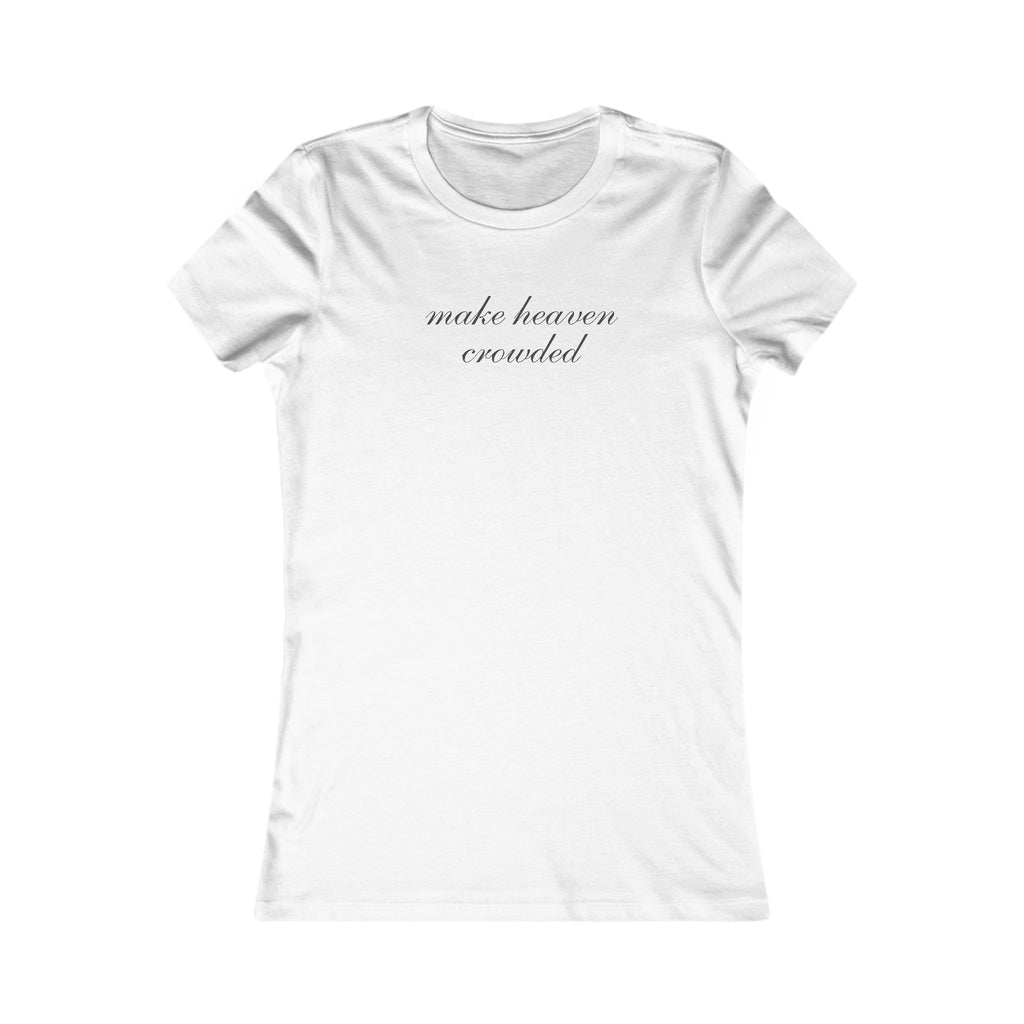 Women's Tee — "Make Heaven Crowded" Script Christian Inspirational Shirt