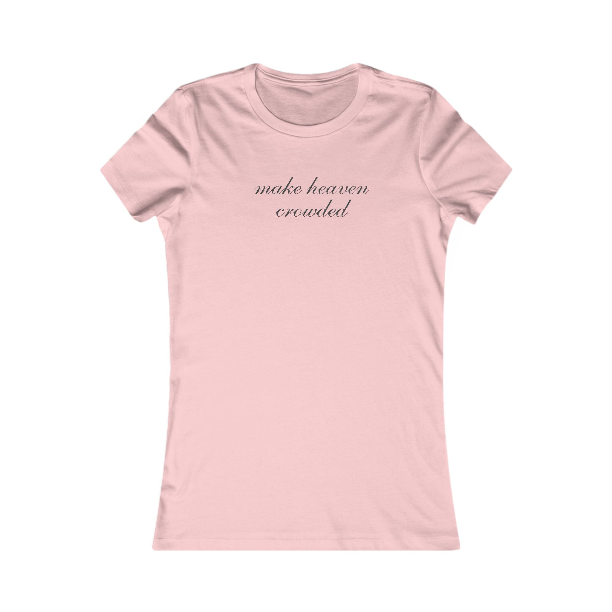 Women's Tee — "Make Heaven Crowded" Script Christian Inspirational Shirt
