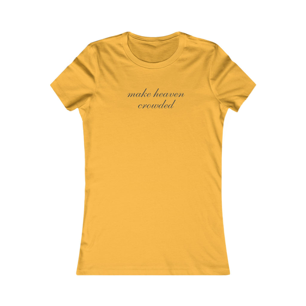 Women's Tee — "Make Heaven Crowded" Script Christian Inspirational Shirt