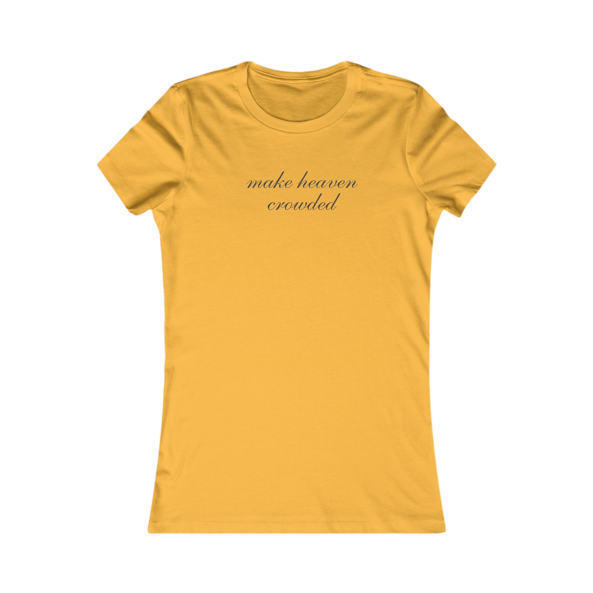 Women's Tee — "Make Heaven Crowded" Script Christian Inspirational Shirt
