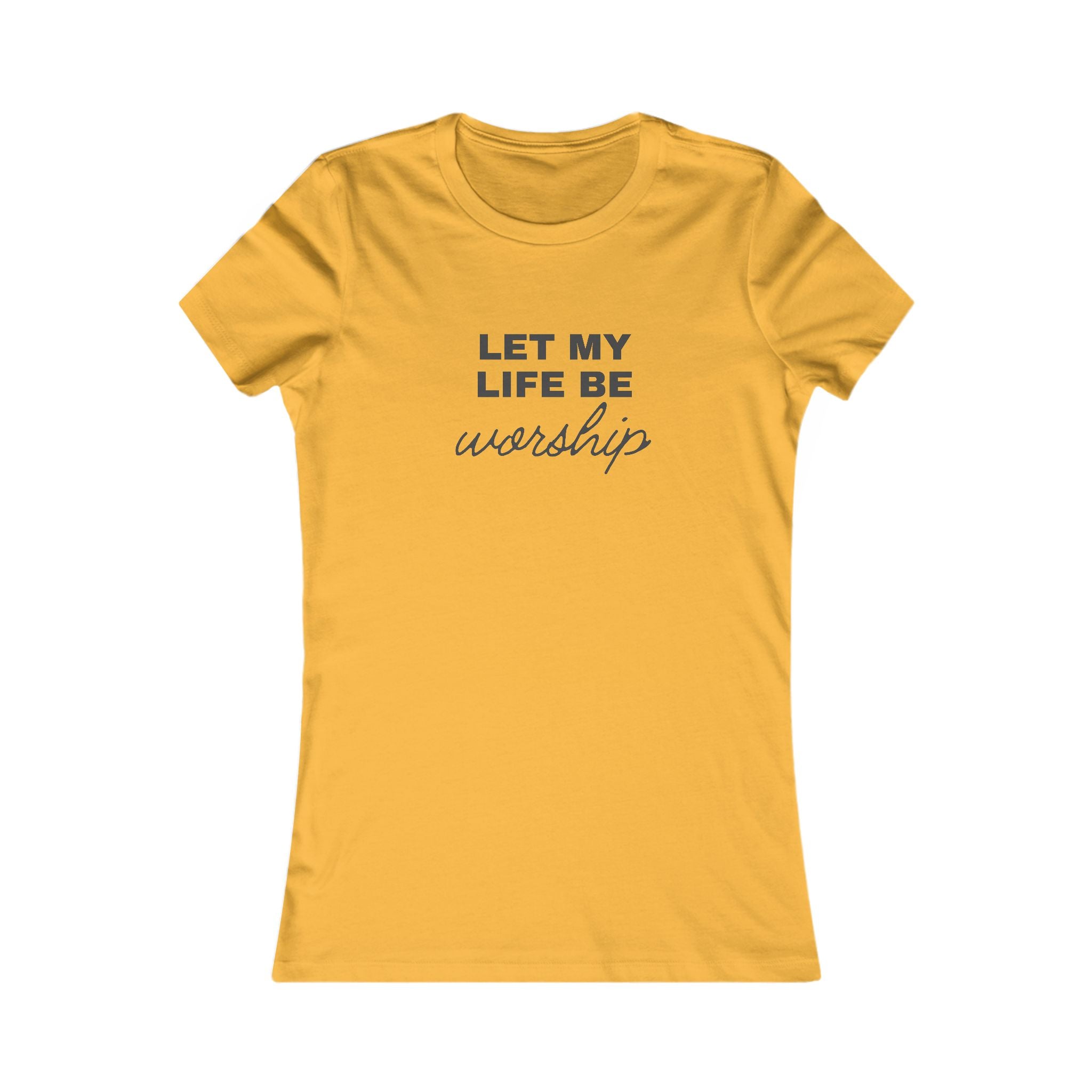 Let My Life Be Worship Women's Tee — Inspirational Christian Faith T-Shirt