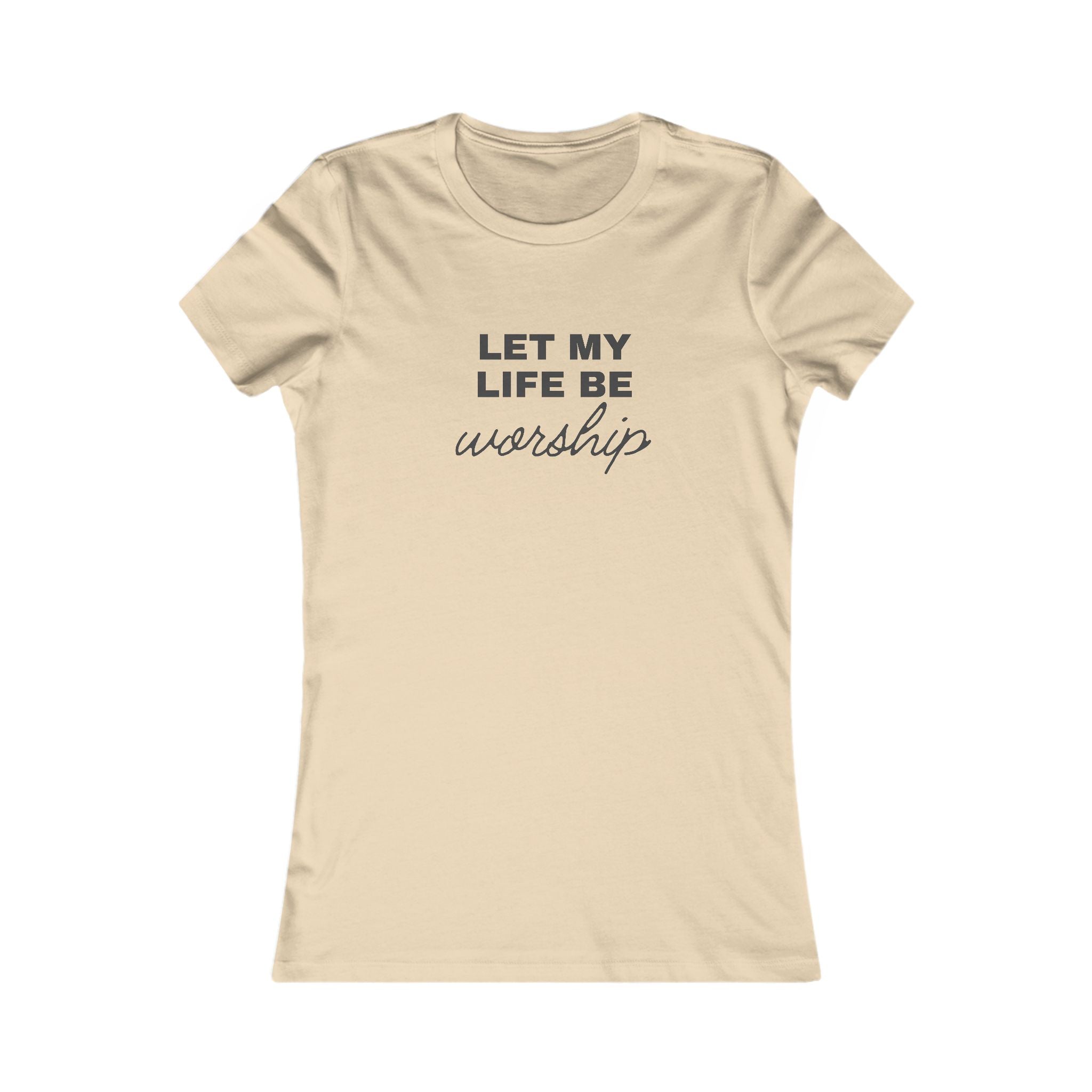 Let My Life Be Worship Women's Tee — Inspirational Christian Faith T-Shirt