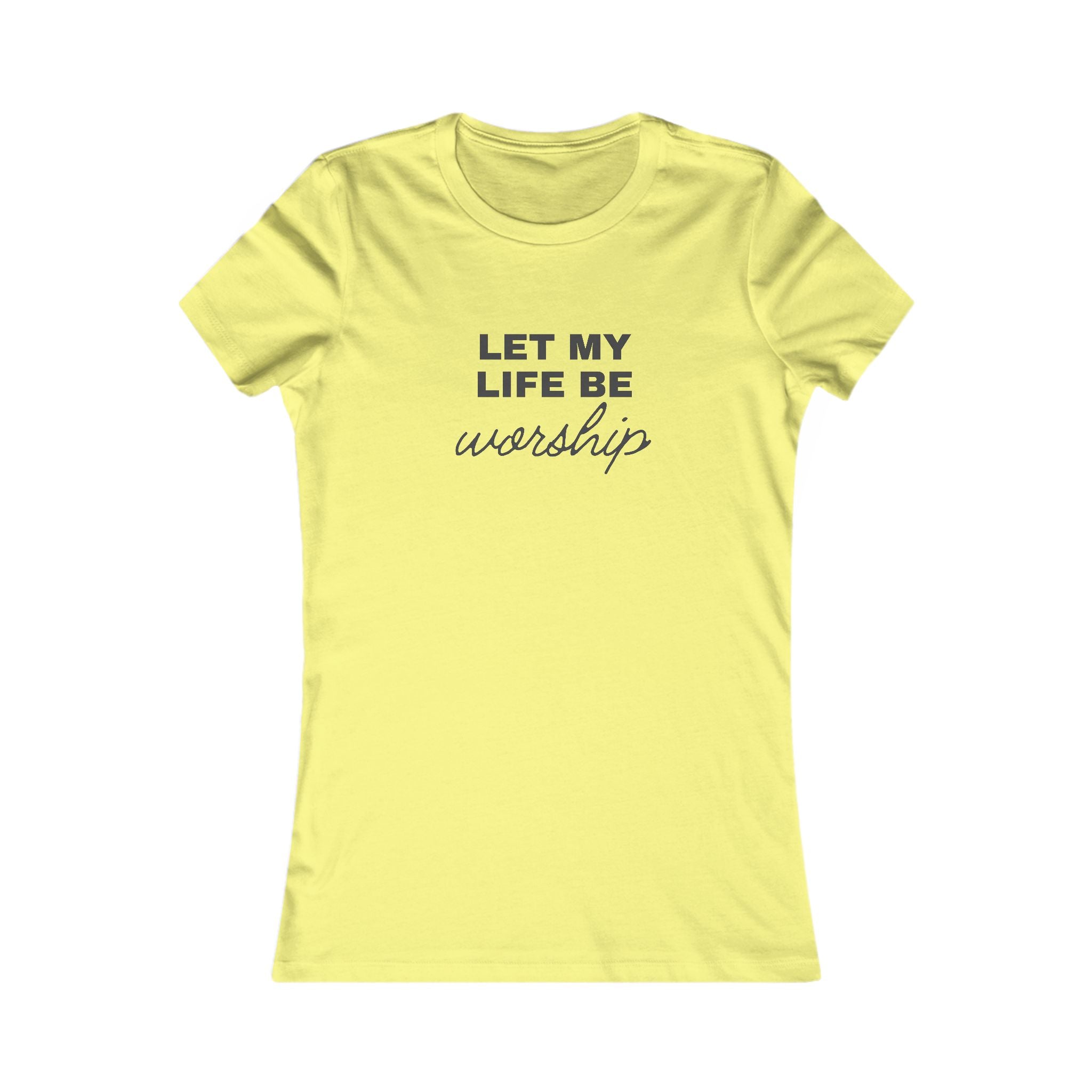 Let My Life Be Worship Women's Tee — Inspirational Christian Faith T-Shirt