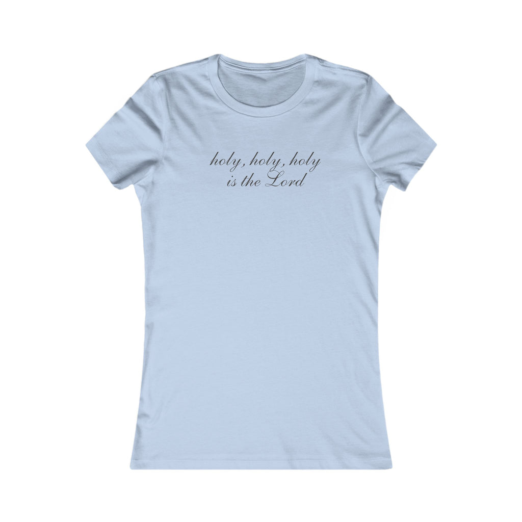Women's Tee — "holy, holy, holy is the Lord" Script Christian Shirt
