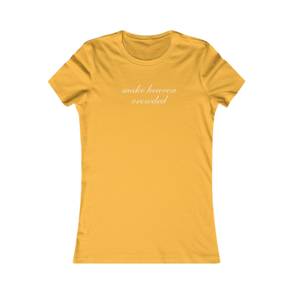 Make Heaven Crowded Women's Tee