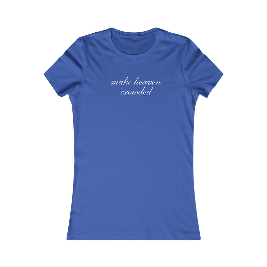 Make Heaven Crowded Women's Tee
