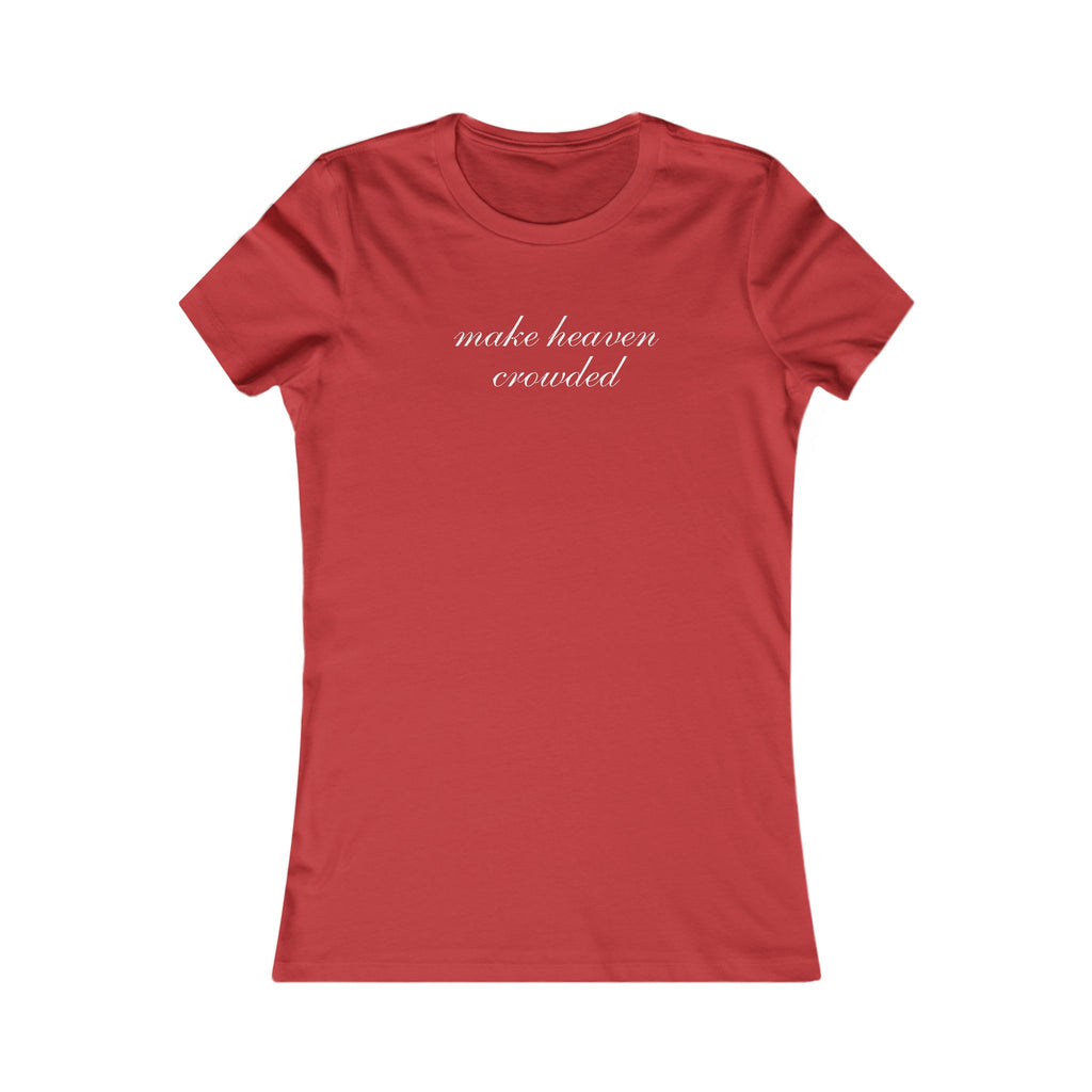 Make Heaven Crowded Women's Tee