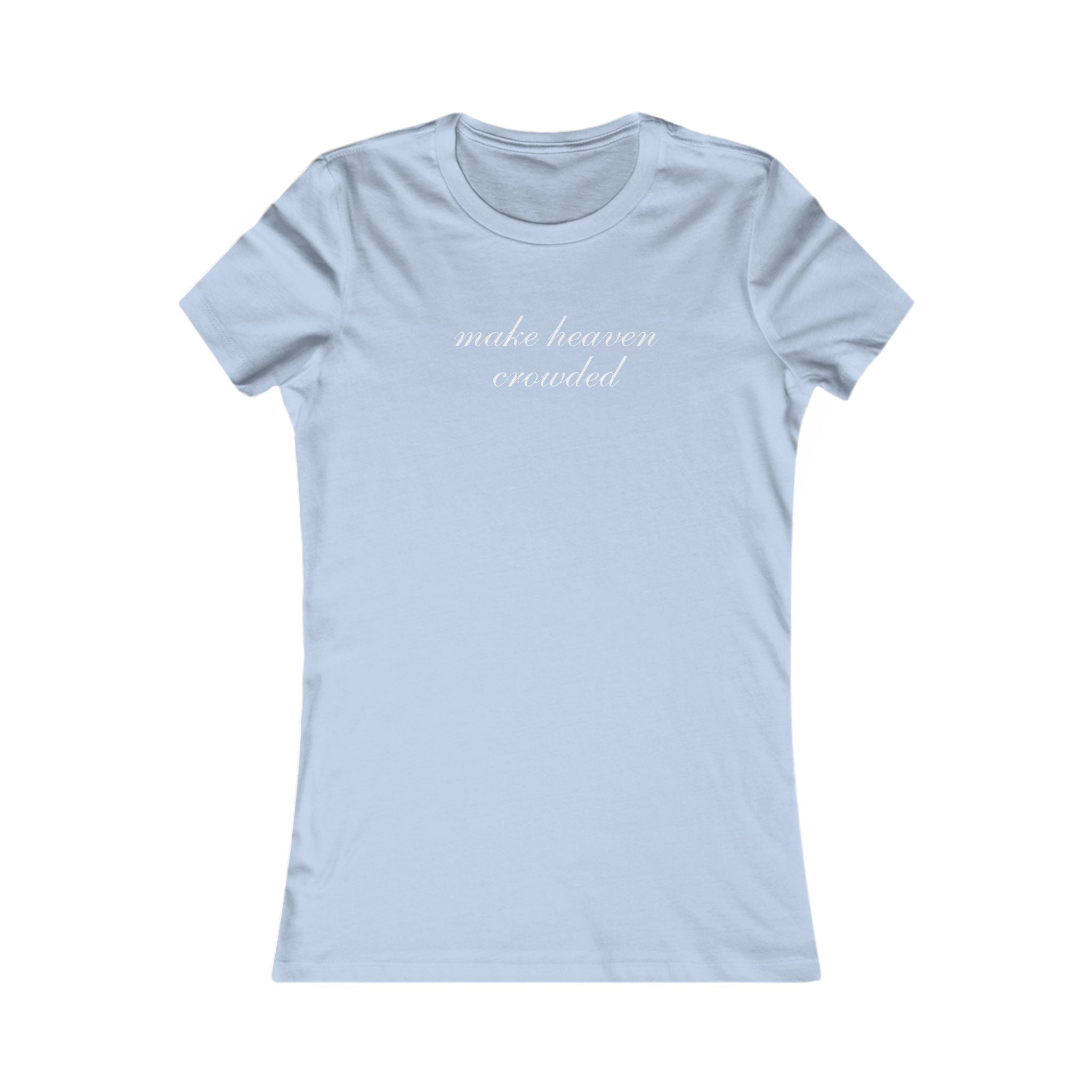 Make Heaven Crowded Women's Tee