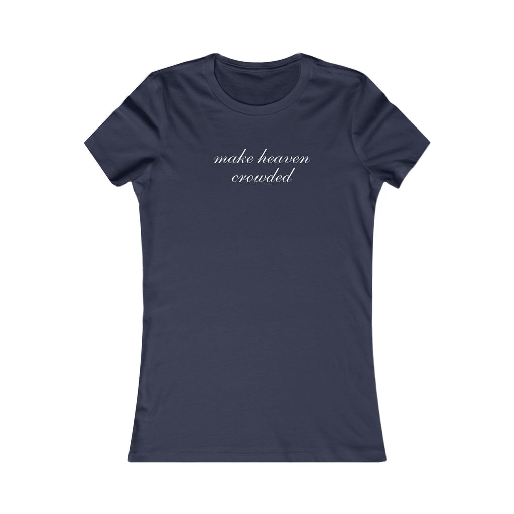 Make Heaven Crowded Women's Tee