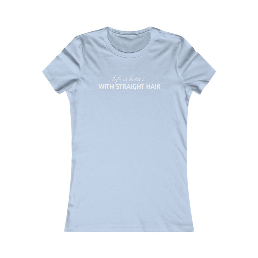 Women's Tee — "Life is Better With Straight Hair" Graphic Shirt