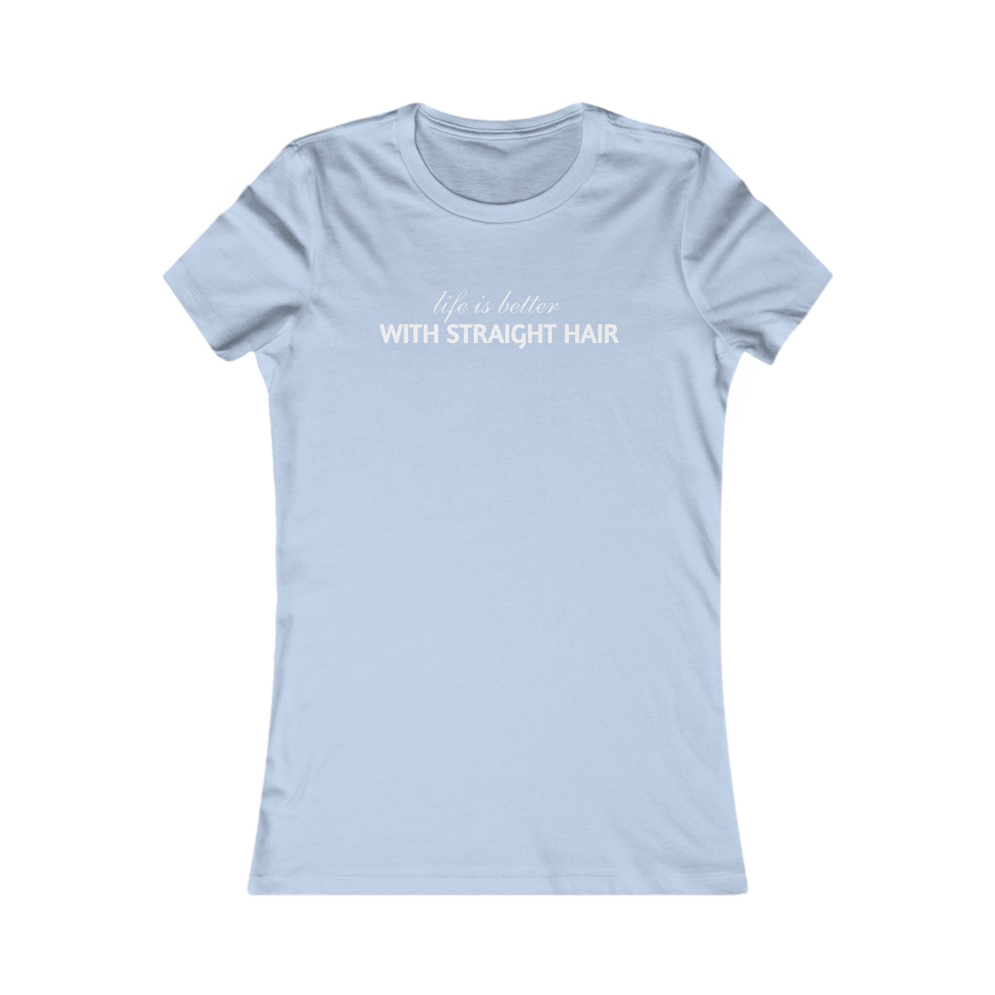 Women's Tee — "Life is Better With Straight Hair" Graphic Shirt