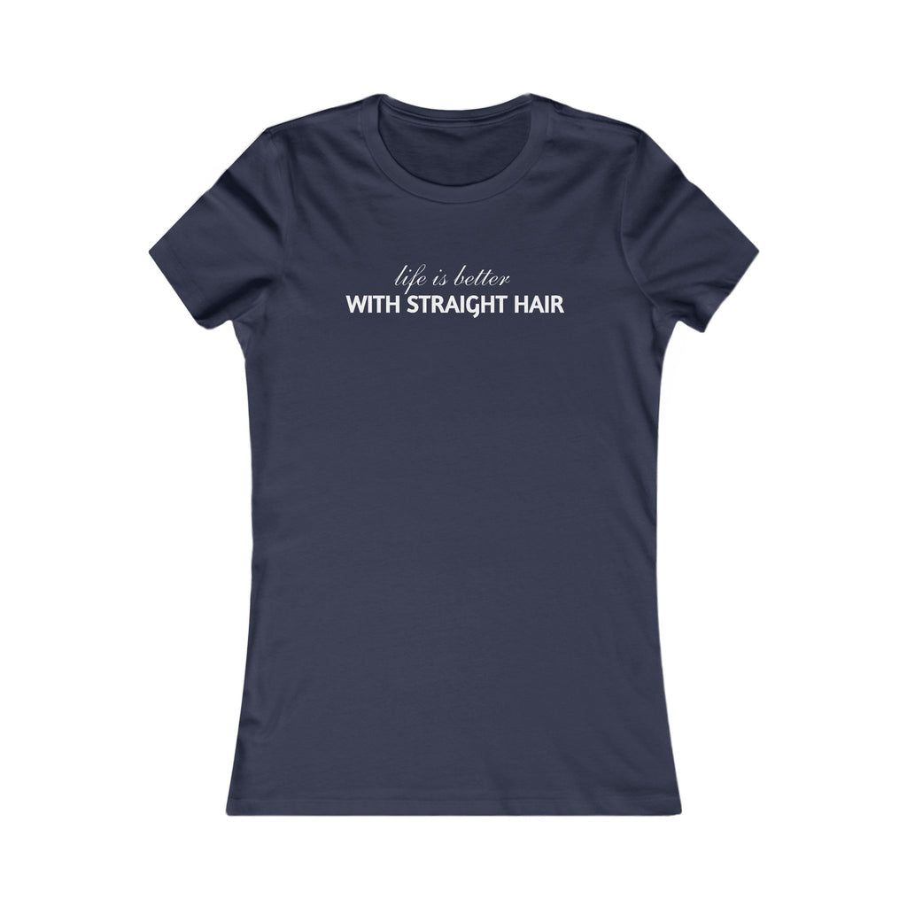 Women's Tee — "Life is Better With Straight Hair" Graphic Shirt