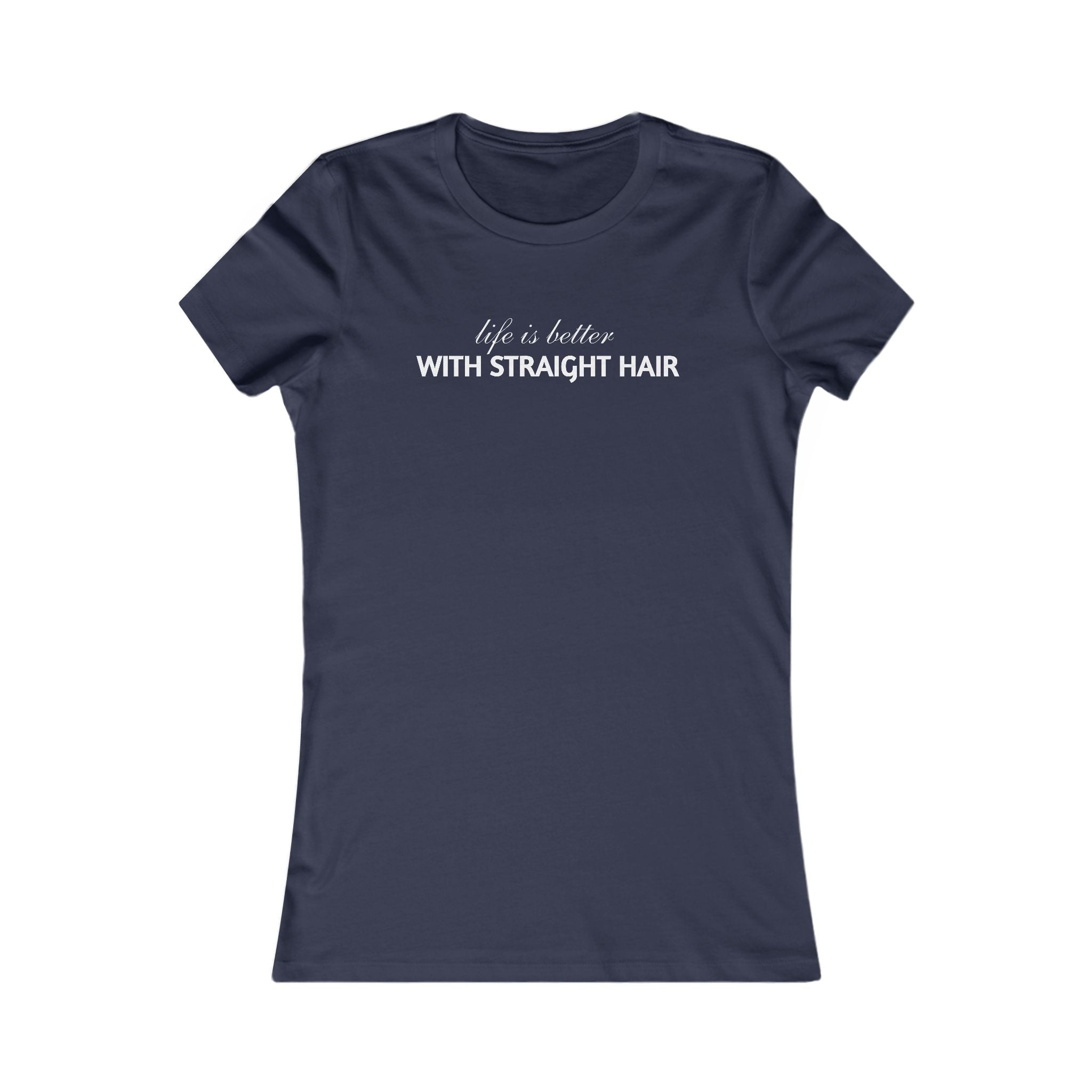 Women's Tee — "Life is Better With Straight Hair" Graphic Shirt