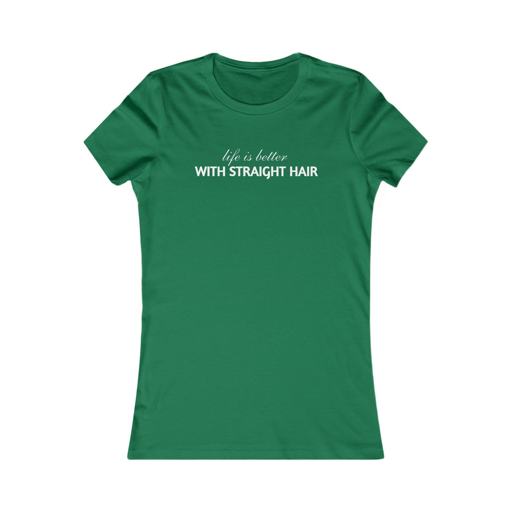 Women's Tee — "Life is Better With Straight Hair" Graphic Shirt