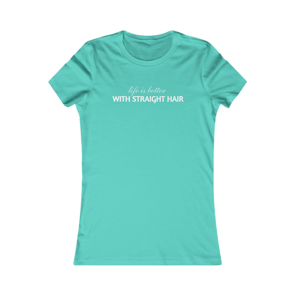 Women's Tee — "Life is Better With Straight Hair" Graphic Shirt