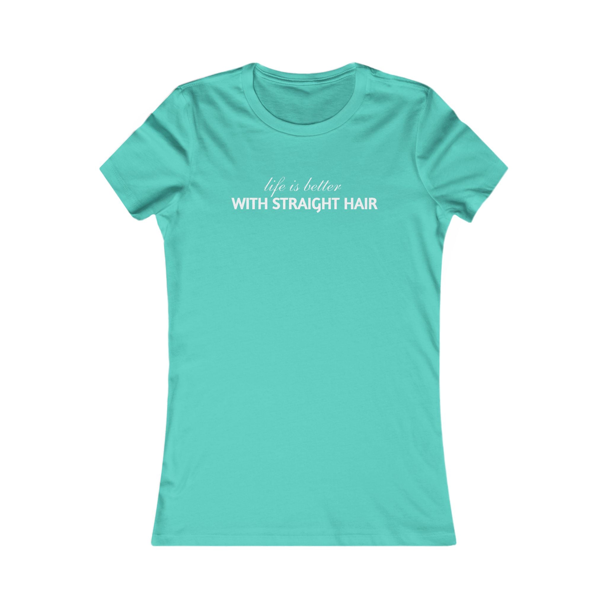 Women's Tee — "Life is Better With Straight Hair" Graphic Shirt