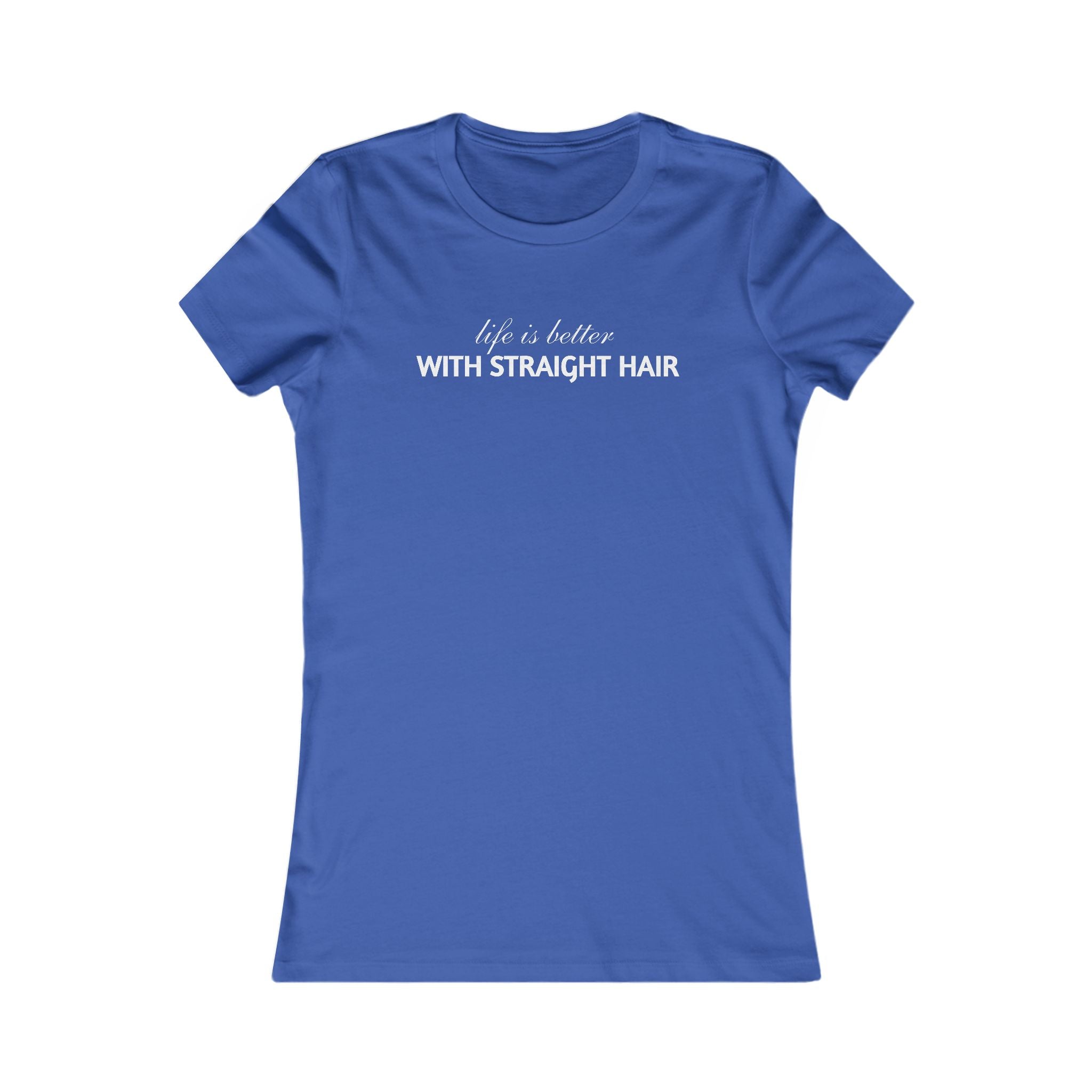 Women's Tee — "Life is Better With Straight Hair" Graphic Shirt