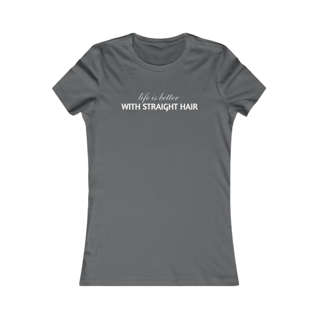 Women's Tee — "Life is Better With Straight Hair" Graphic Shirt