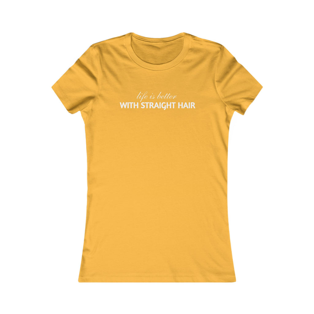 Women's Tee — "Life is Better With Straight Hair" Graphic Shirt
