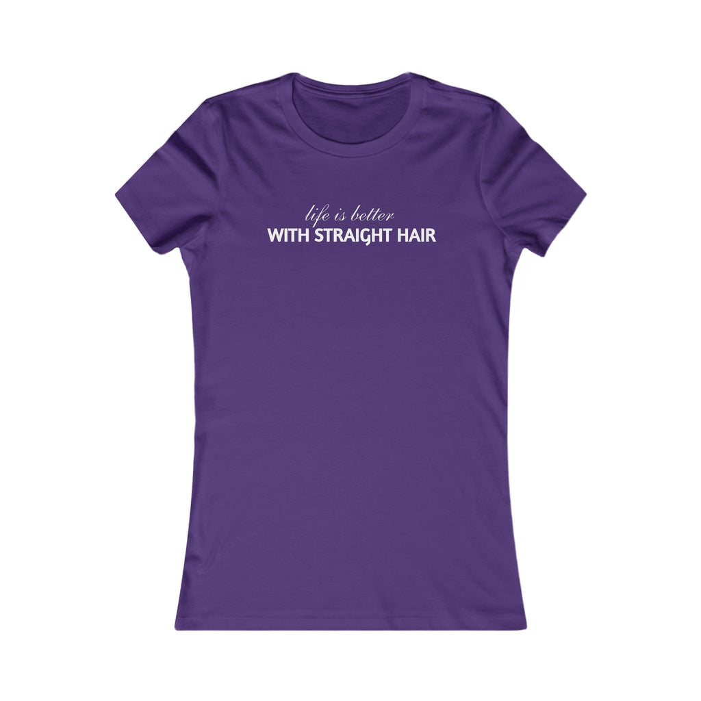 Women's Tee — "Life is Better With Straight Hair" Graphic Shirt
