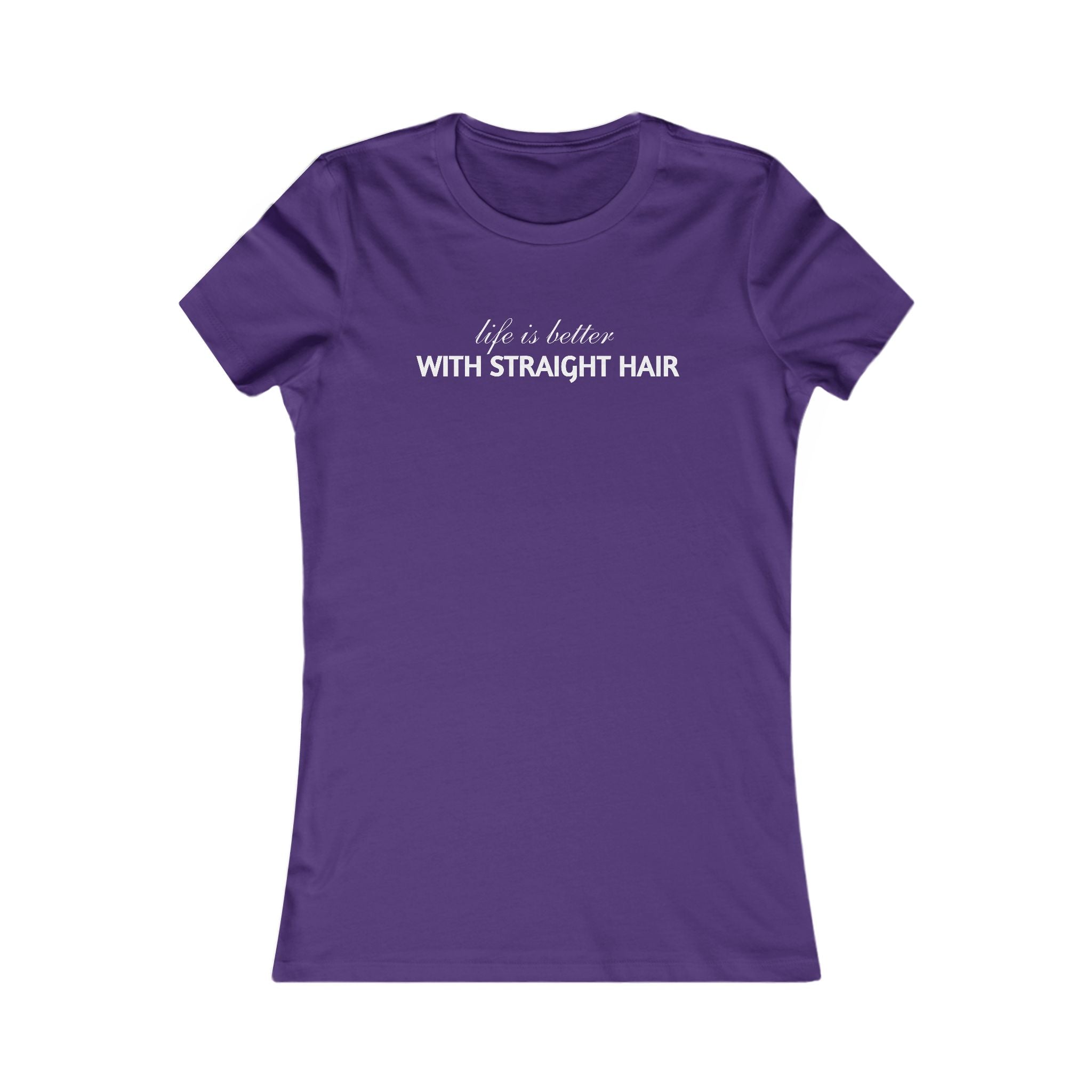 Women's Tee — "Life is Better With Straight Hair" Graphic Shirt