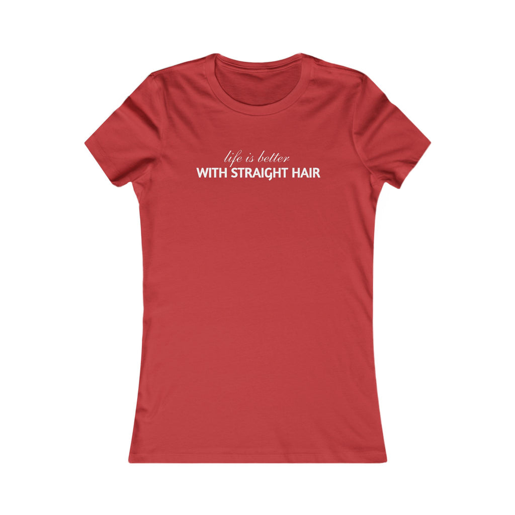 Women's Tee — "Life is Better With Straight Hair" Graphic Shirt