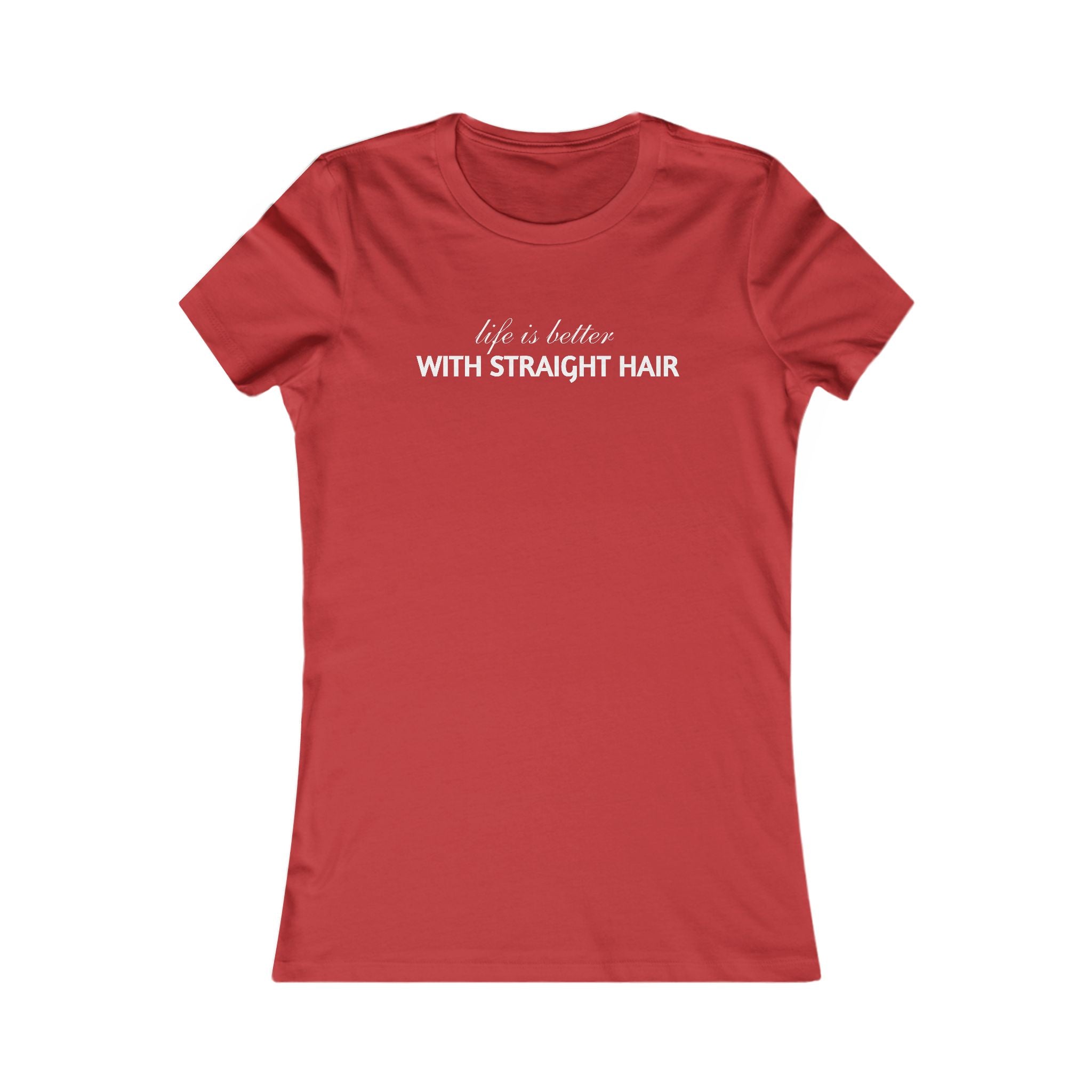 Women's Tee — "Life is Better With Straight Hair" Graphic Shirt