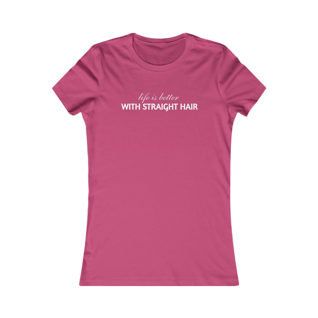 Women's Tee — "Life is Better With Straight Hair" Graphic Shirt