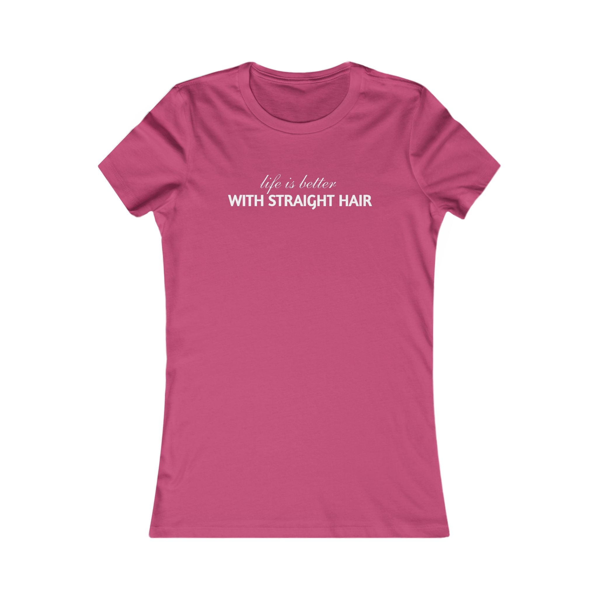 Women's Tee — "Life is Better With Straight Hair" Graphic Shirt