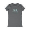 Let My Life Be Worship Women's Tee