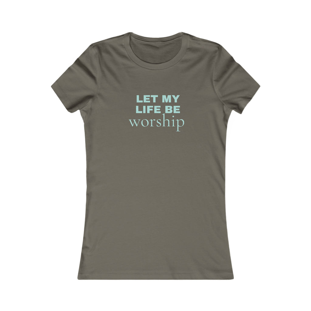 Let My Life Be Worship Women's Tee