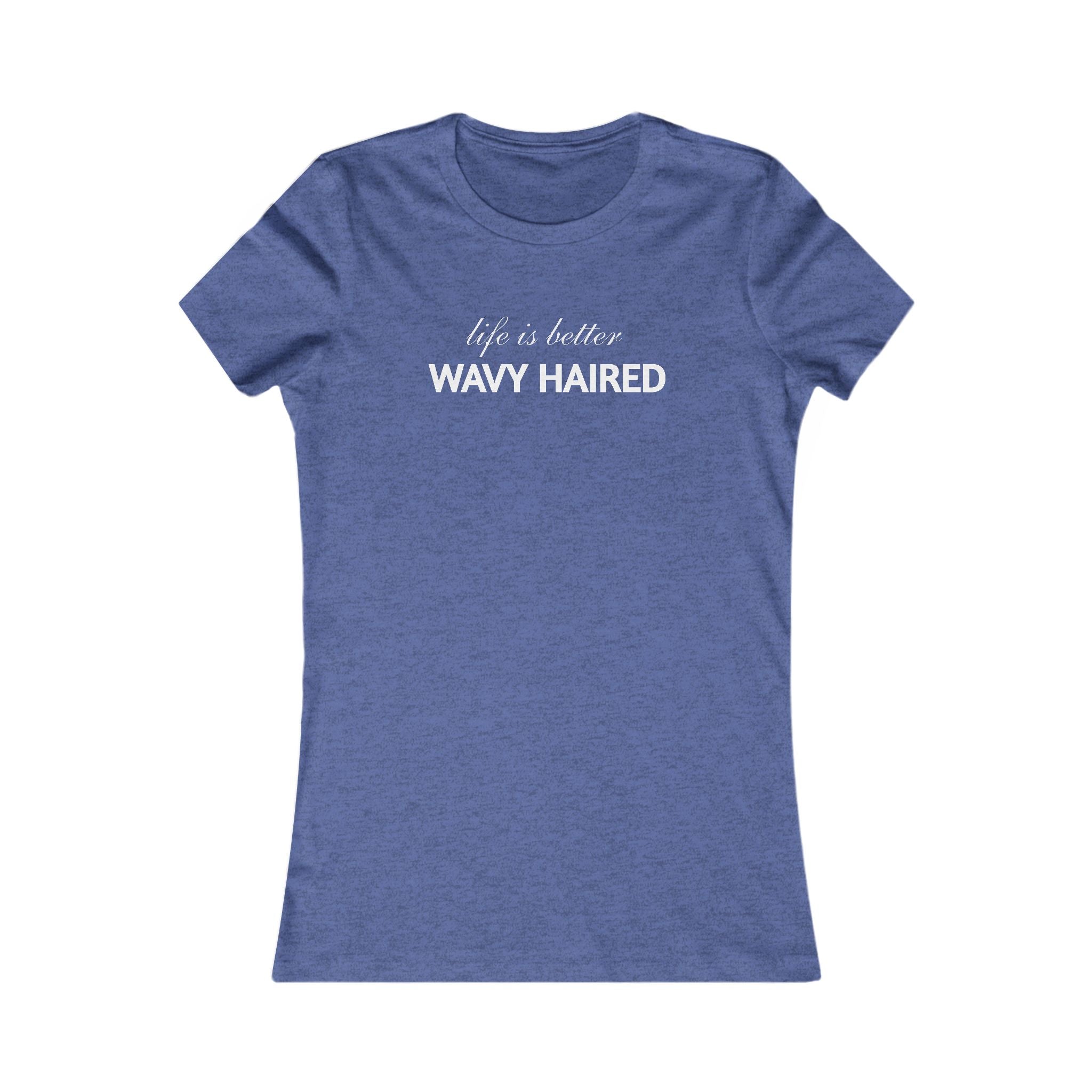 Life Is Better Wavy Haired Tee — Women's Graphic T-Shirt