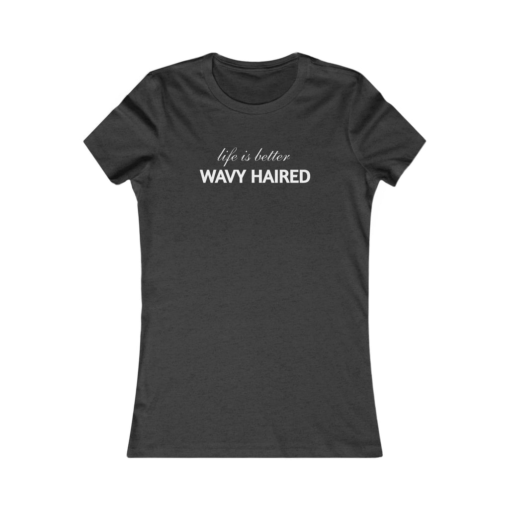 Life Is Better Wavy Haired Tee — Women's Graphic T-Shirt