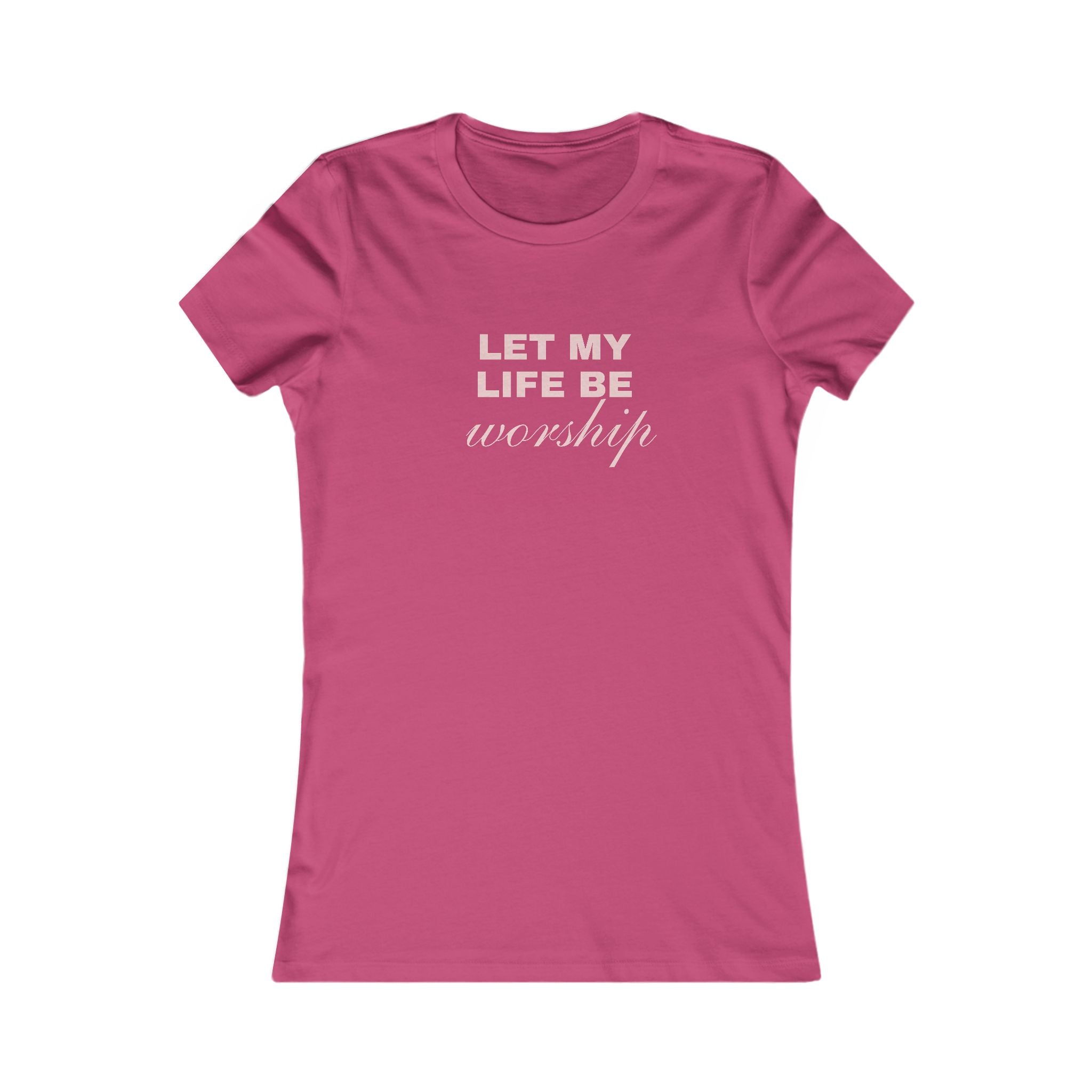 Let My Life Be Worship Women's Tee — Christian Faith Inspirational Shirt