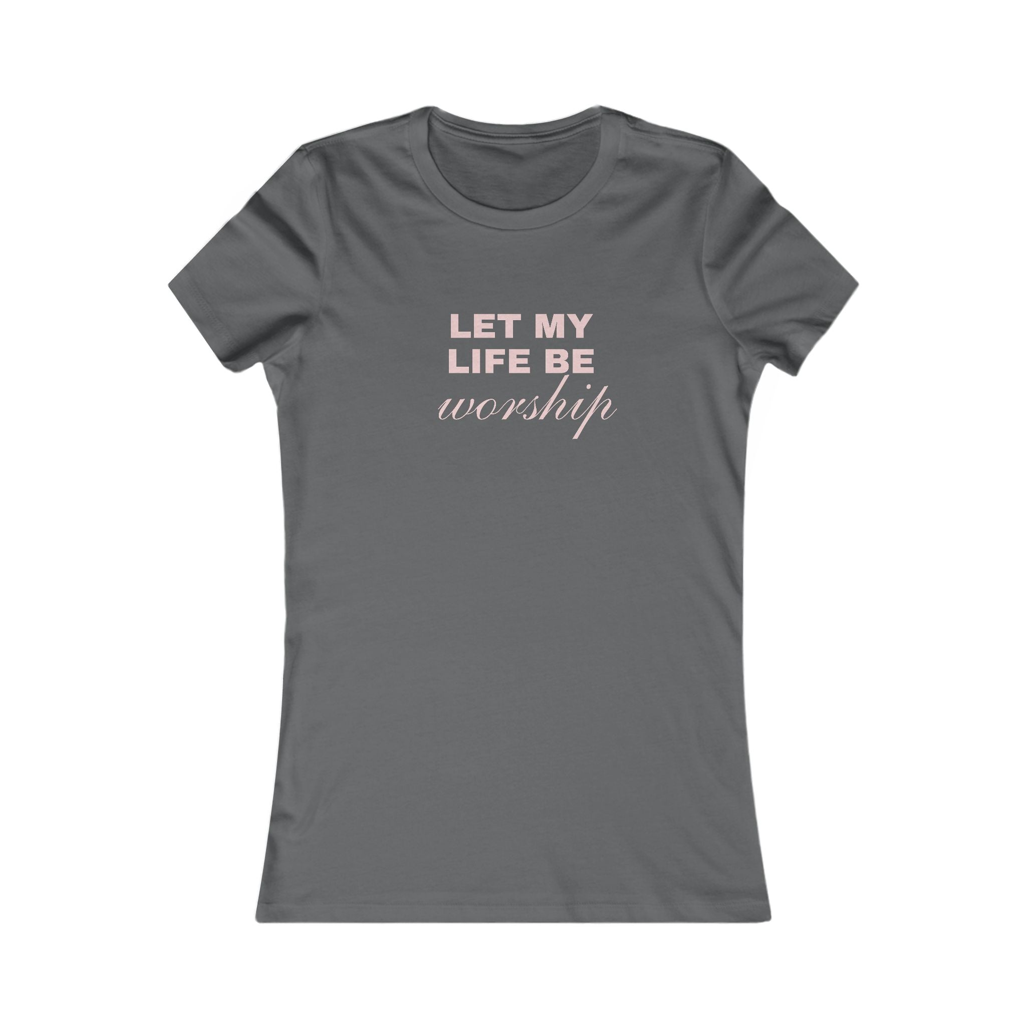 Let My Life Be Worship Women's Tee — Christian Faith Inspirational Shirt