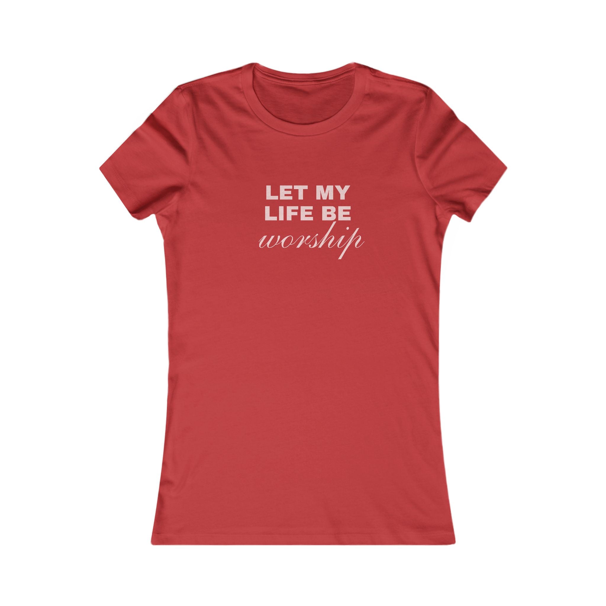 Let My Life Be Worship Women's Tee — Christian Faith Inspirational Shirt