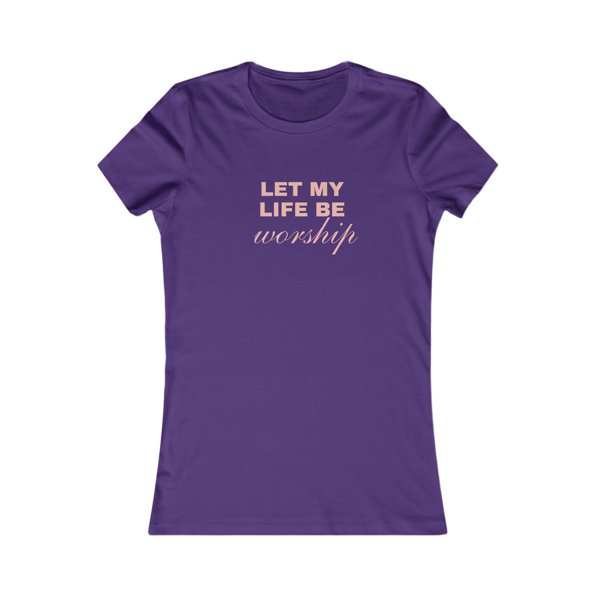 Let My Life Be Worship Women's Tee – Faith-Based Christian T-Shirt