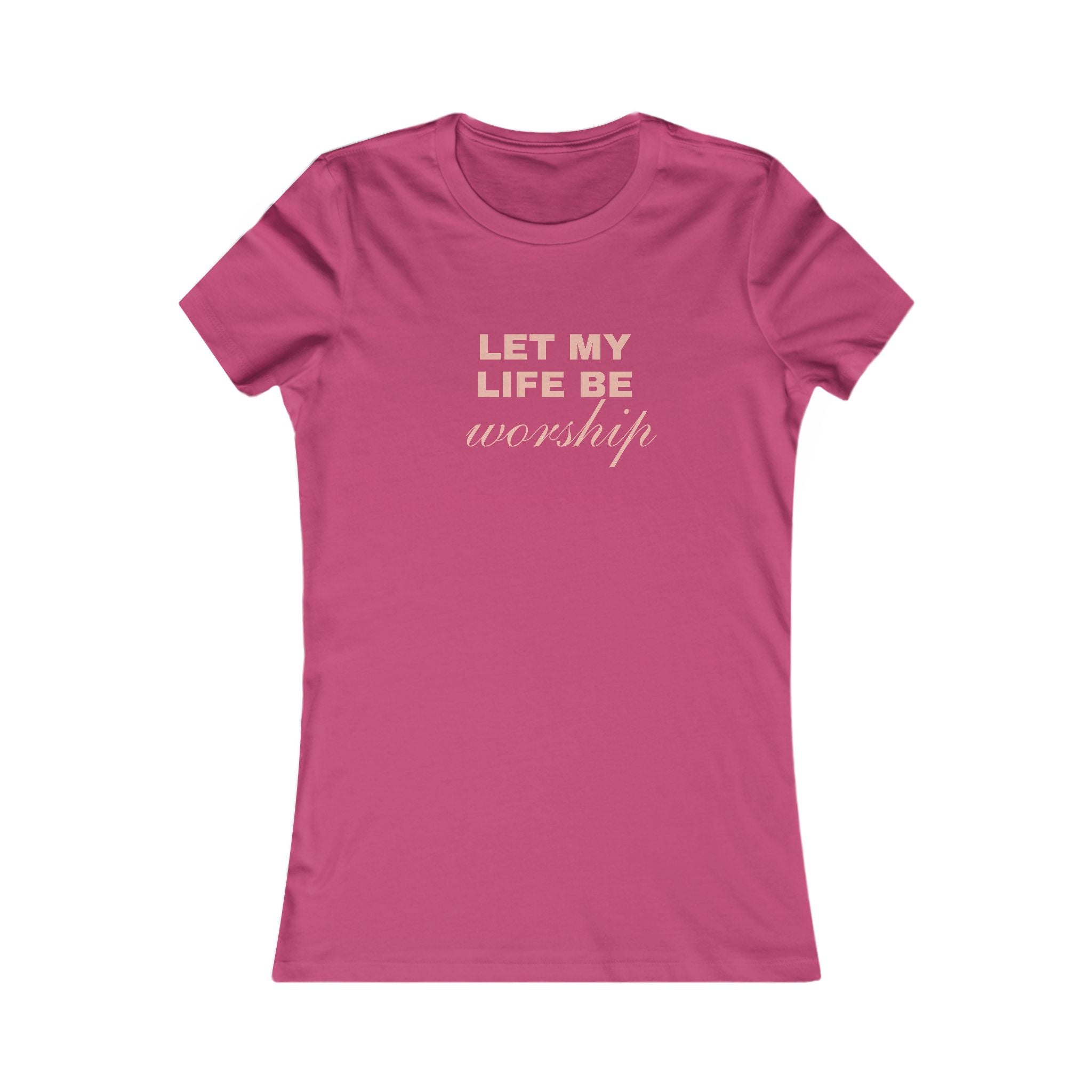 Let My Life Be Worship Women's Tee
