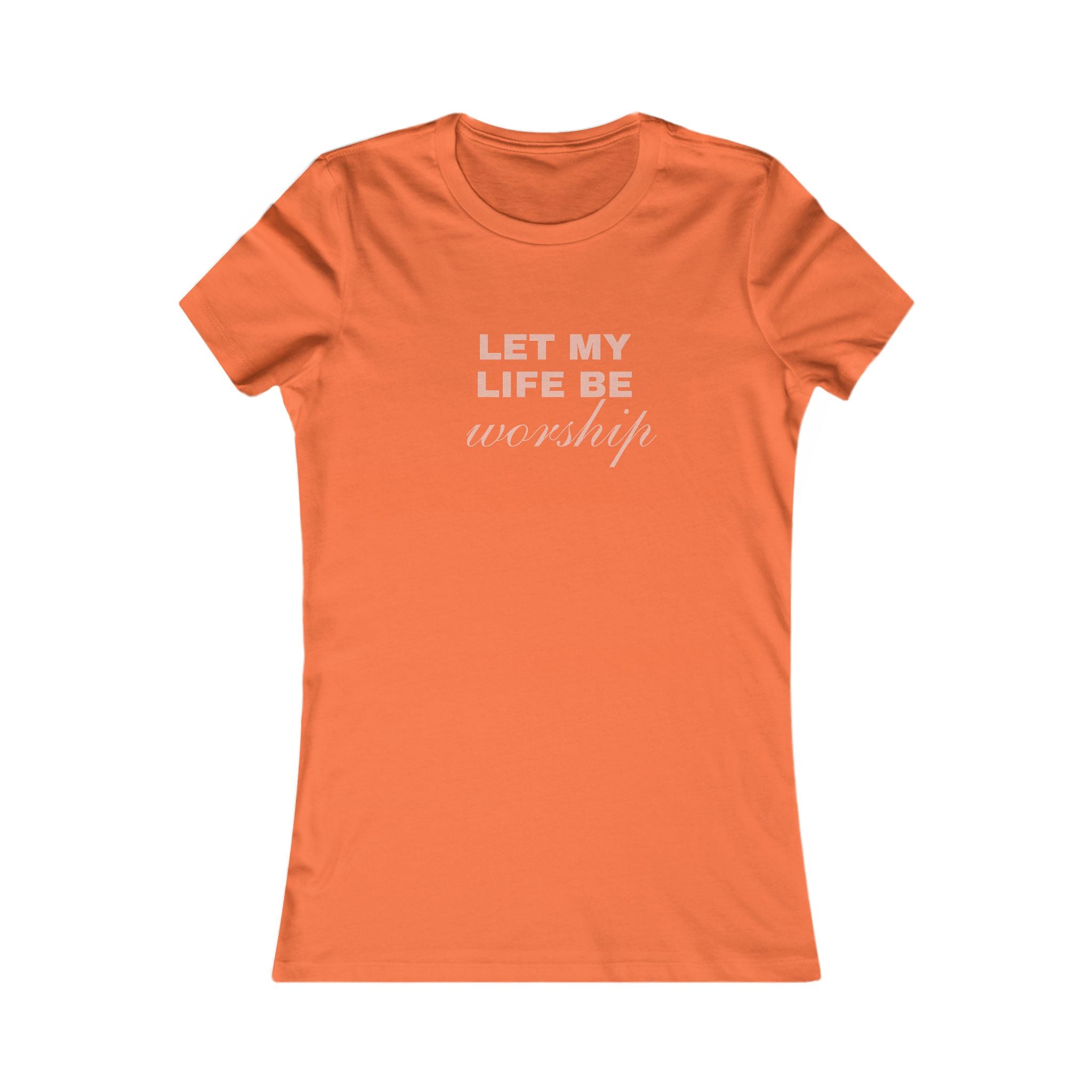 Let My Life Be Worship Women's Tee – Faith-Based Christian T-Shirt