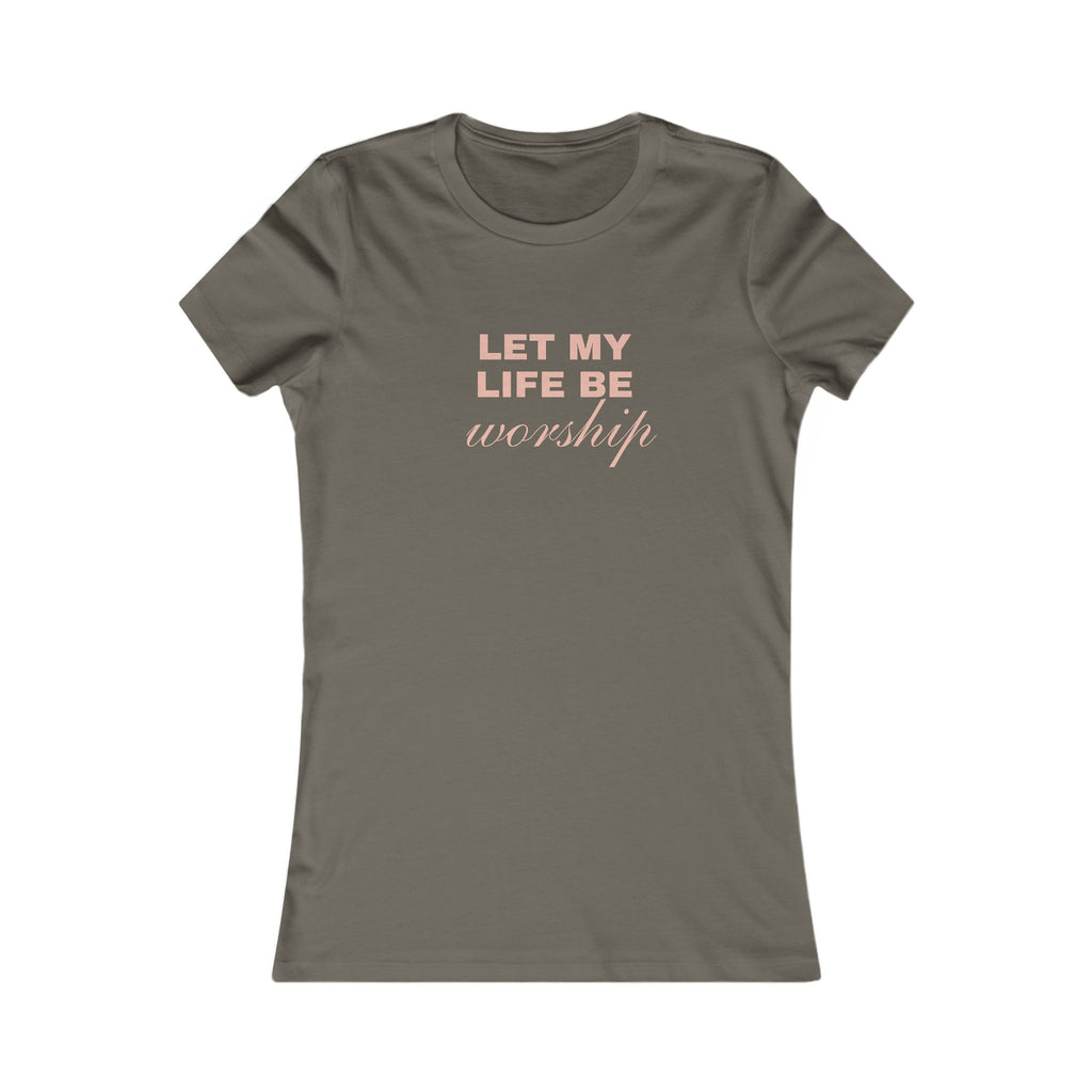 Let My Life Be Worship Women's Tee