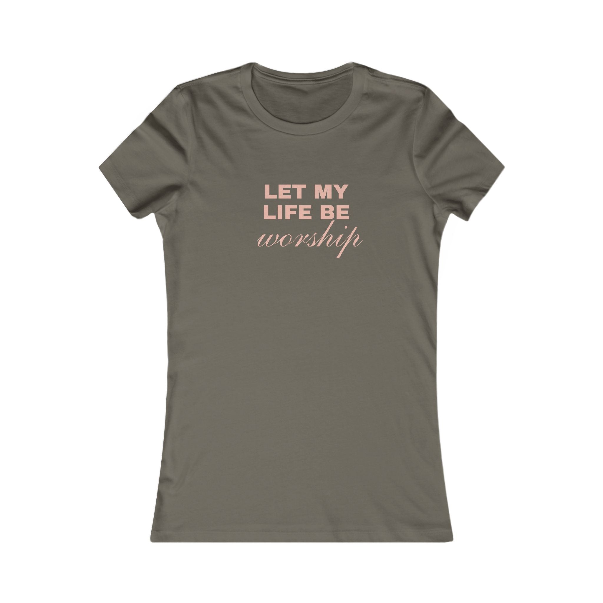 Let My Life Be Worship Women's Tee – Faith-Based Christian T-Shirt