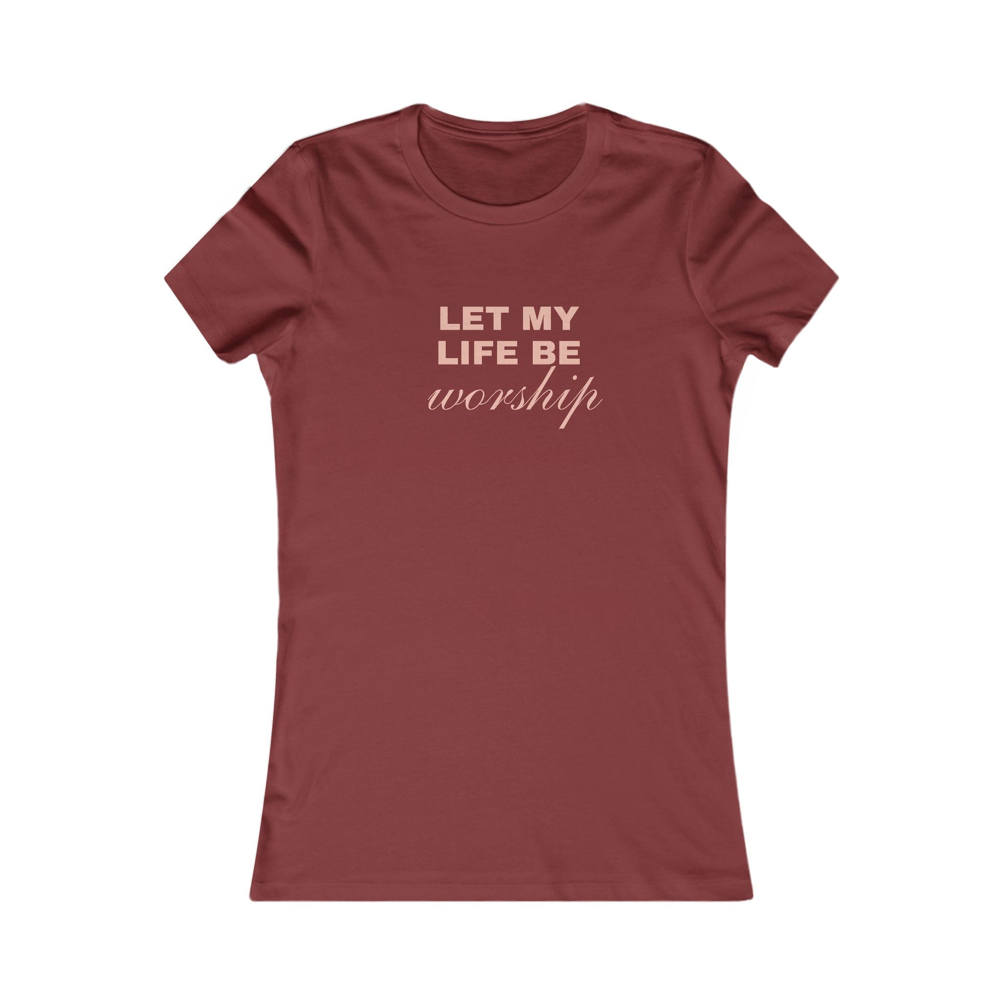 Let My Life Be Worship Women's Tee – Faith-Based Christian T-Shirt