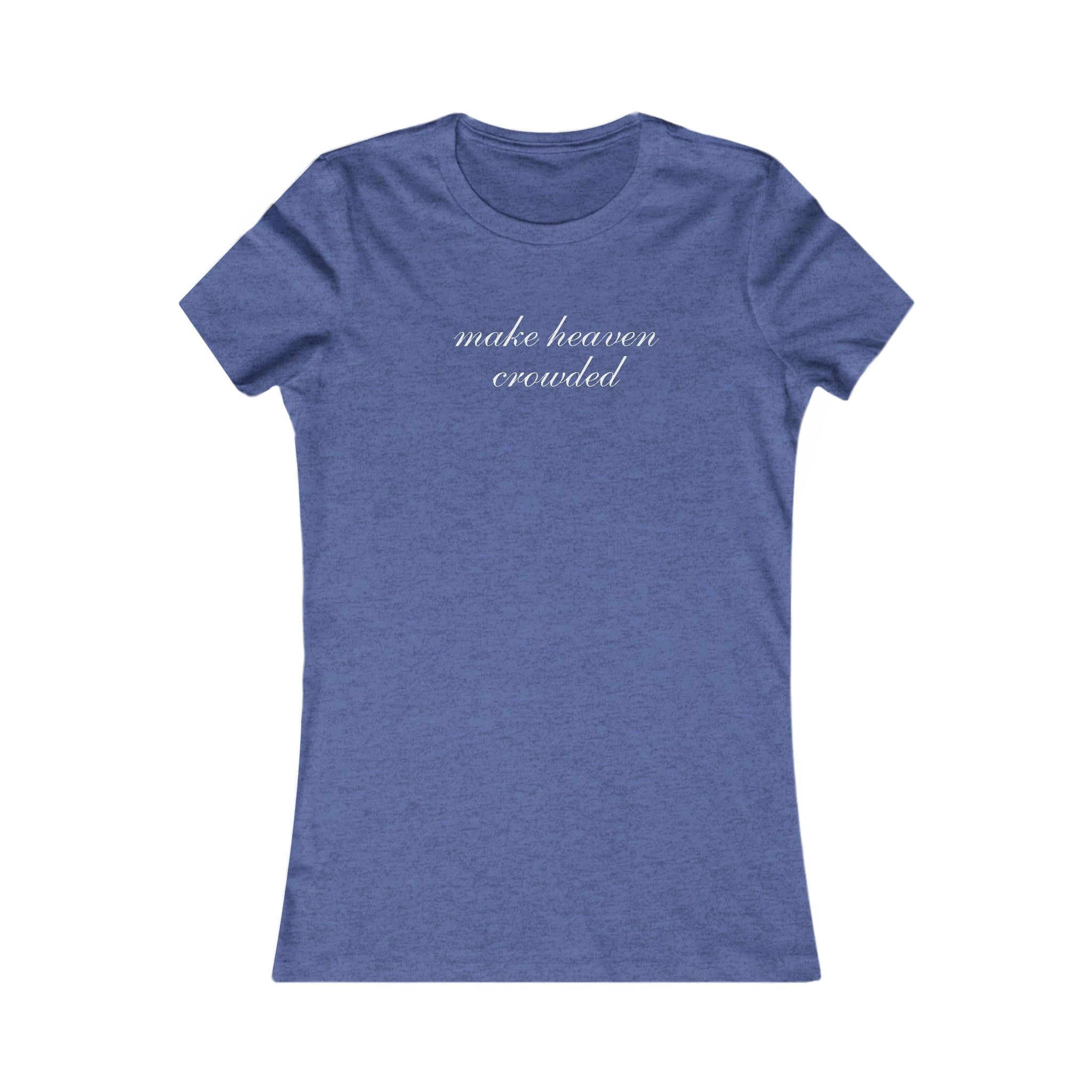 Make Heaven Crowded Women's Tee