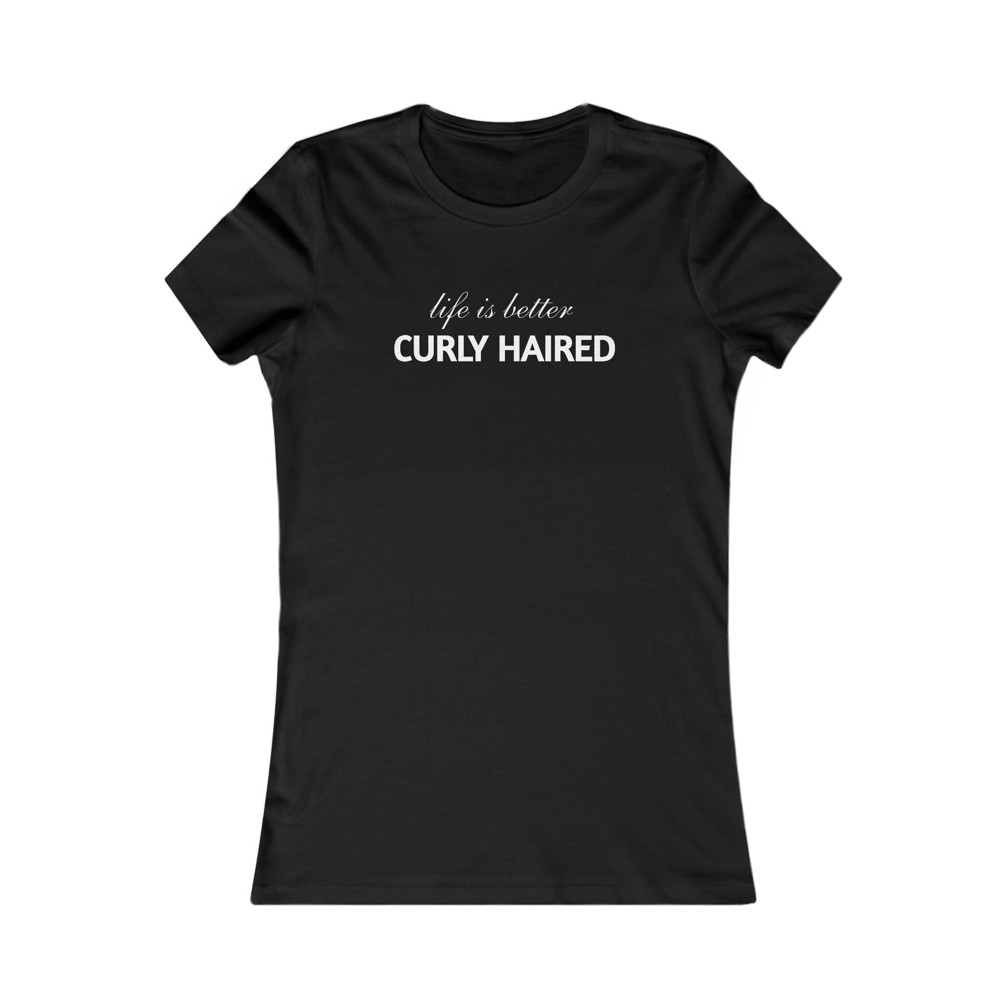 Life Is Better Curly Haired T‑Shirt — Women's Curly Hair Pride Tee